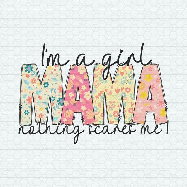 I'm A Girl Mama Nothing Scares Me PNG.jpeg