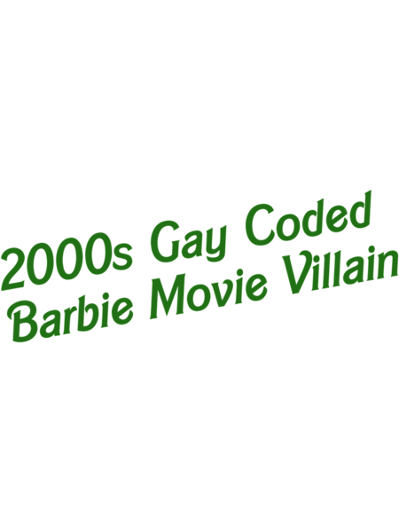 2000s gay coded barbie movie villain.png