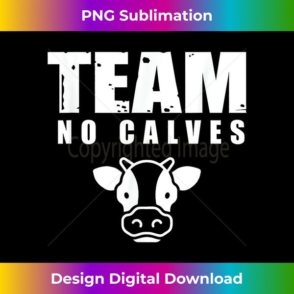 Team No Calves, Skip Leg Day, Funny Weightlifting T-Shirt - Edgy Sublimation Digital File - Tailor-Made for Sublimation Craftsmanship
