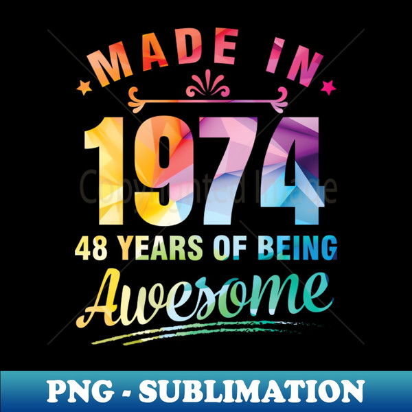 IW-51907_Made In 1974 Happy Birthday Me You 48 Years Of Being Awesome 7079.jpg