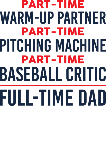 Baseball Pitcher Hitter Catcher Full Time Baseball Dad.png