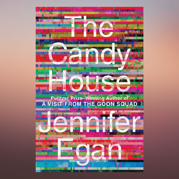 The Candy House A Novel – April 5, 2022 Kindle Edition by Jennifer Egan (Author).png