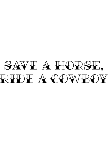 Save a horse, ride a cowboy .png