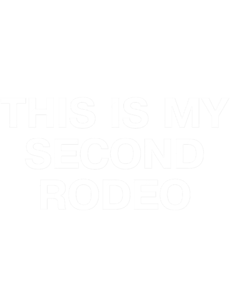 THIS IS MY SECOND RODEO in plain white all caps letters - cos you_re not the noob, but barely Clas.png