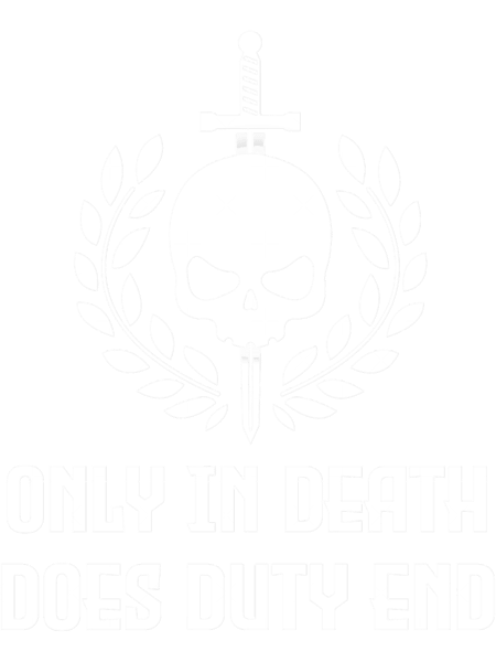 Only in death does duty end.png