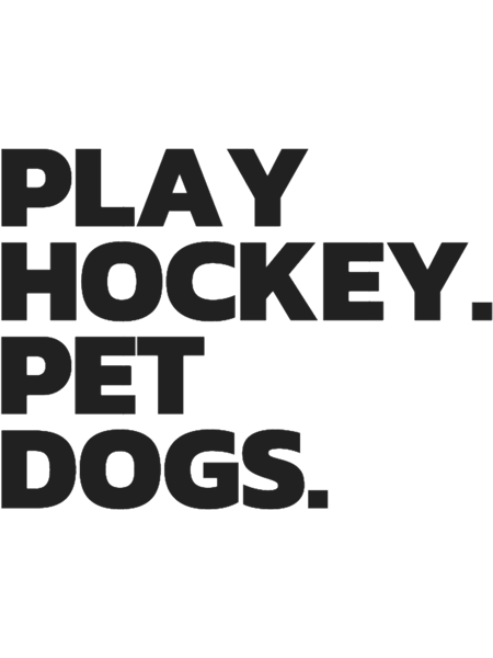 Play Hockey. Pet Dogs..png
