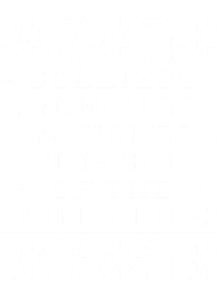 Jolliest Bunch Of A-Holes This Side Of The Nuthouse.png