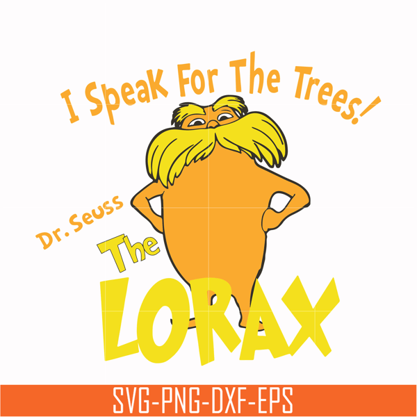 DR000109-I speak for the trees the Lorax svg, png, dxf, eps file DR000109.jpg