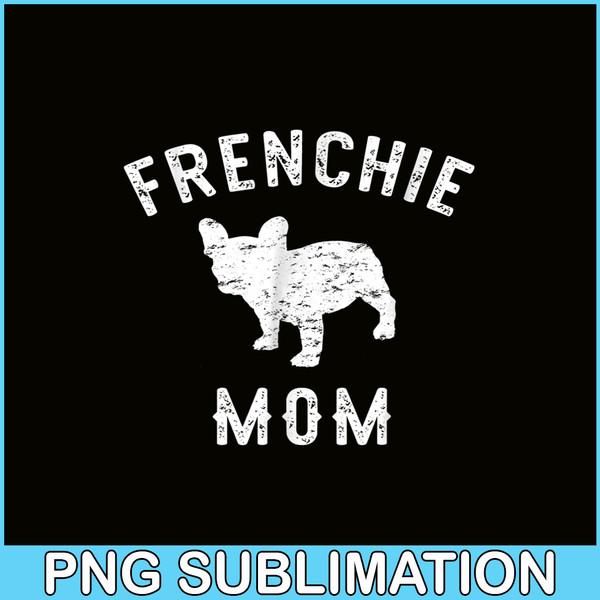 HL161023137-Frenchie Mom French Bulldog PNG, French Bulldog PNG, French Dog Artwork PNG.png