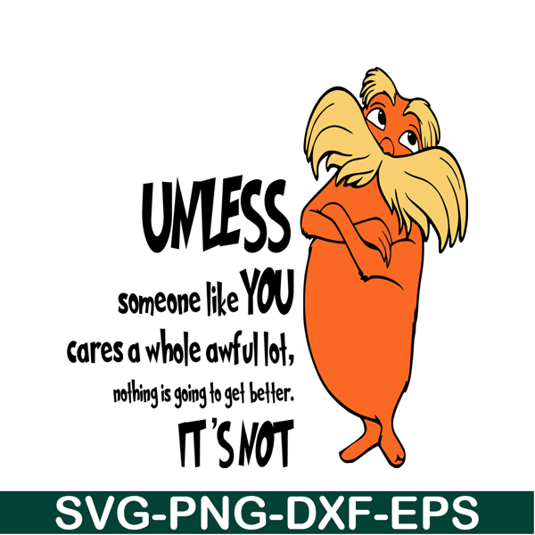 DS105122317-Unless Someone Like You SVG, Dr Seuss SVG, Dr. Seuss' the Lorax SVG DS105122317.png