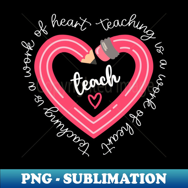 IG-33551_Teach Teaching is a work of heart  Valentines day 6588.jpg