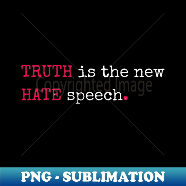 FU-77065_TRUTH is the new HATE speech 8460.jpg