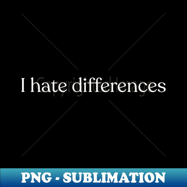 UN-36211_i hate differences 2727.jpg
