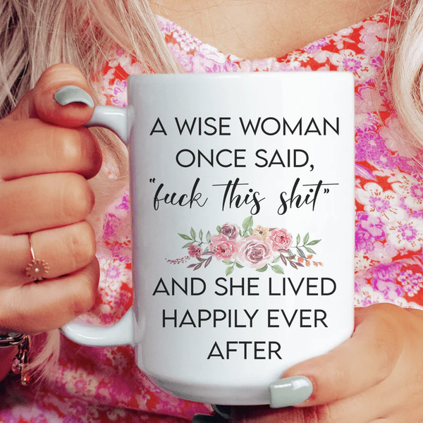 a-wise-woman-once-said-mug-mug-peachy-sunday-t-shirt.png