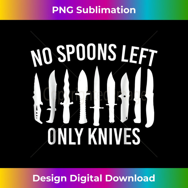 KF-20231129-016_.No More Spoons Only Knives Left Funny Kitchen Chef 0003.jpg