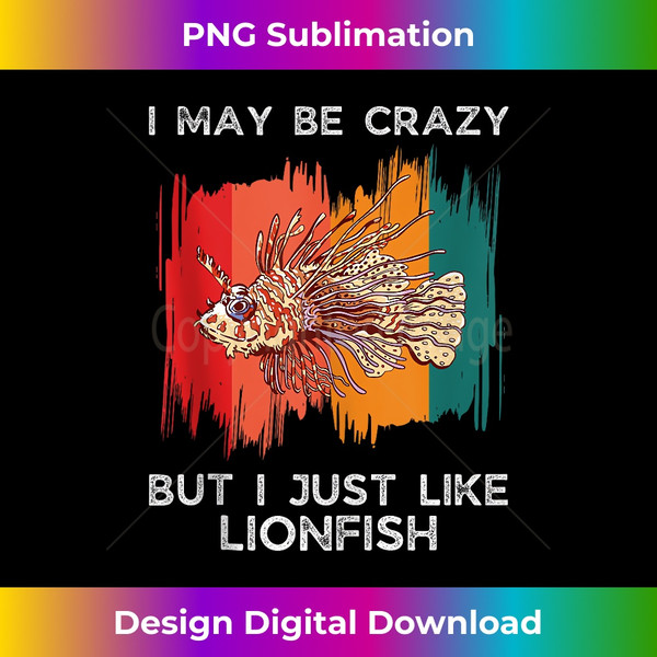 TU-20231201-8171_Vintage I May Be Crazy But I Just Like Lionfish Lover Tank Top 8215.jpg