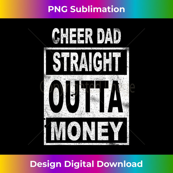 AI-20231219-1472_Cheer Dad Straight Outta Money - Dance Cheerleader T  0368.jpg