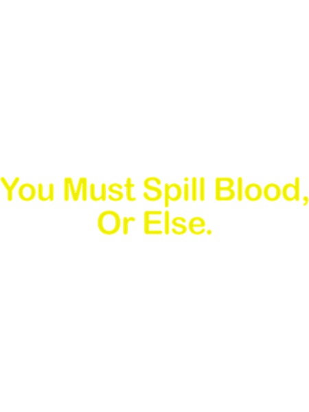 Blood, Or Else.    .png