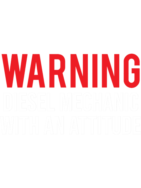 Warning Diesel Mechanic Attitude Funny .png