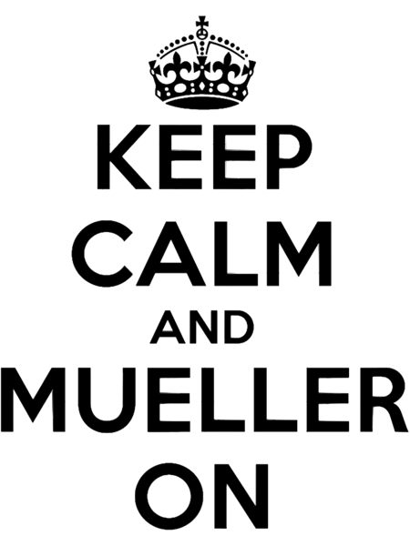 Keep Calm and Mueller On.png