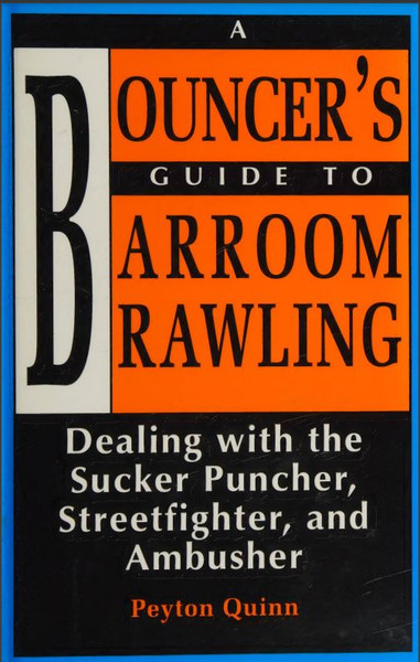 A Bouncers Guide to Barroom Brawling Dealing With the Sucker Puncher, Streetfighter, and Ambusher.JPG