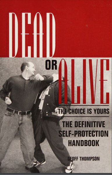 Dead or Alive the Choice Is Yours the Definitive Self-Protection Handbook.JPG