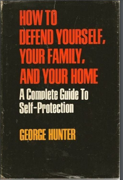 How to Defend Yourself, Your Family, and Your Home a Complete Guide to Self-Protection.JPG