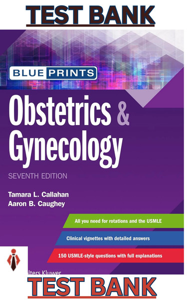 Test Bank - Blueprints Obstetrics & Gynecology 7th Edition by Tamara L. Callahan & Aaron B. Caughey.jpg
