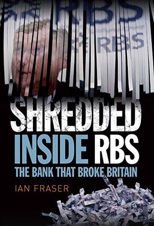 PDF-EPUB-Shredded-Inside-RBS-The-Bank-that-Broke-Britain-by-Ian-Fraser-Download.jpg