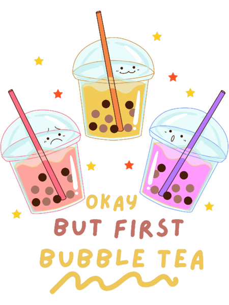 Okay But First Bubble Tea Cute Kawaii Bubble Tea Lover .png
