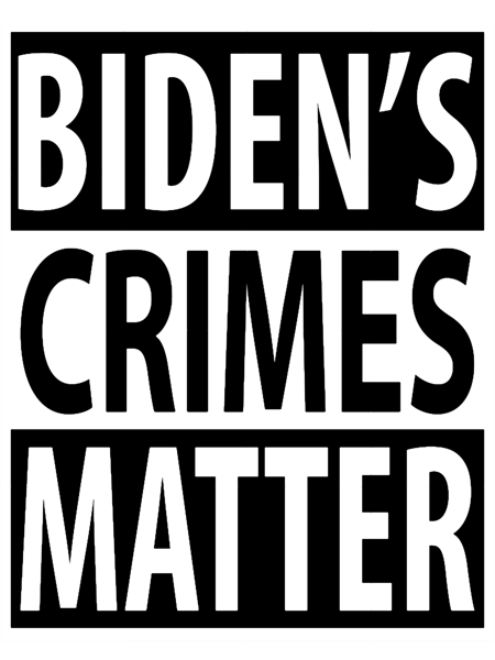 Biden_s Crimes Matter Biden Crime Family.png