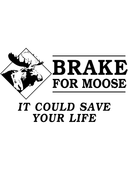 Brake for moose - it could save your life!.png