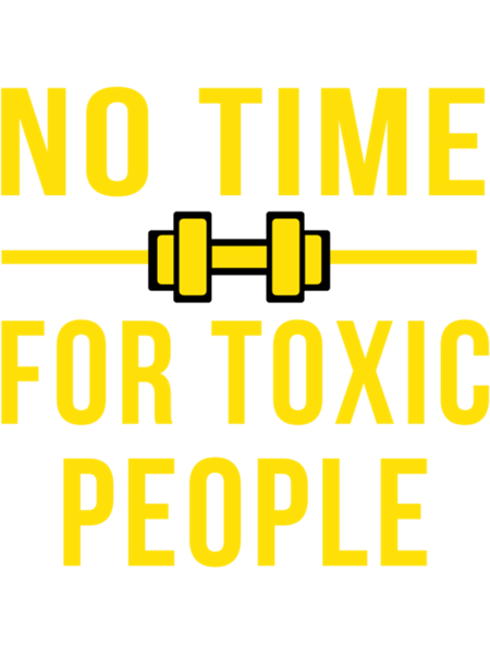 No Time For Toxic People            .png