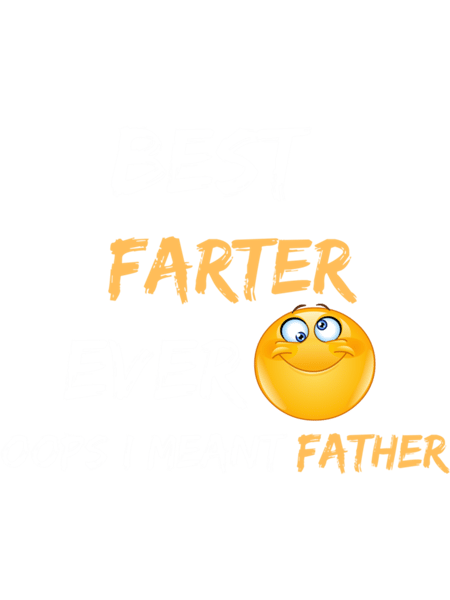 Best Farter Ever Oops I Meant Father            .png