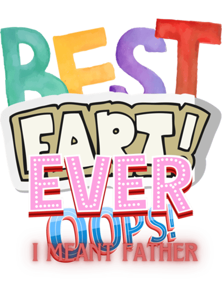Best Farter Ever Oops I Meant Father s  .png