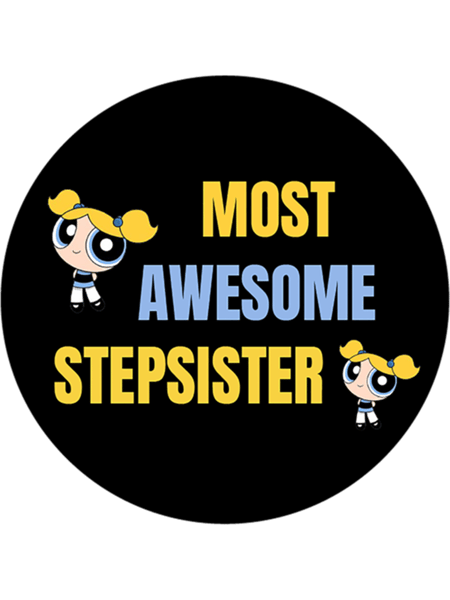 Best Stepsister - Big Step Sister - Best Step Sister - Best Half Sister - Best Ever Step Sis (1).png