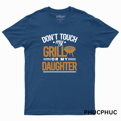 Dont Touch My Grill Or My Daughter BBQ Funny Grilling Dad.png