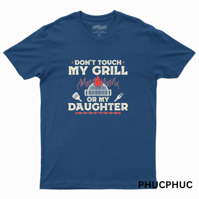 Dont Touch My Grill Or My Daughter Funny BBQ Grilling Dad 1.png