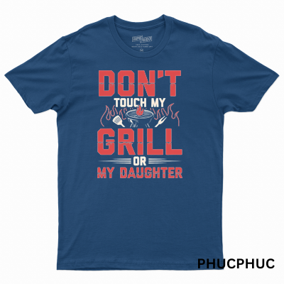 Dont Touch My Grill Or My Daughter Funny BBQ Grilling Dad.png