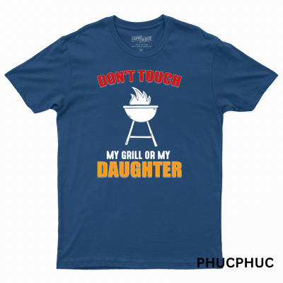 Dont Touch My Grill Or My Daughter Funny BBQ Grilling.png