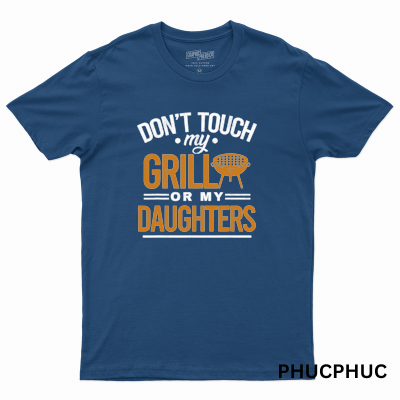 Dont Touch My Grill Or My Daughters BBQ Funny Grilling Dad.png