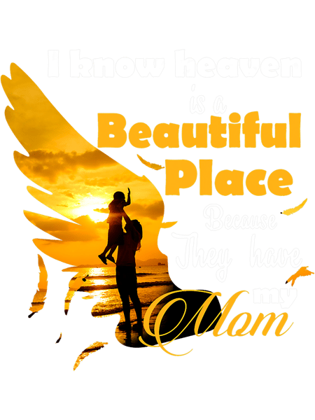 I Know Heaven Is A Beautiful Place Because They Have My Mom 32.png