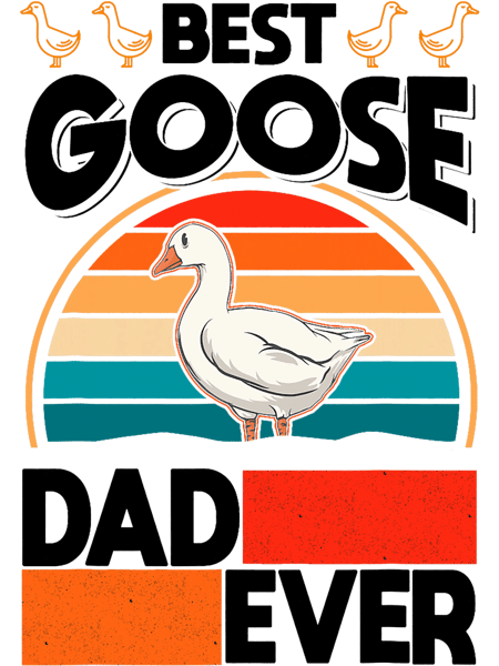 Best Goose Dad Ever Geese Goose Farmer Goose.png