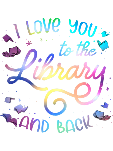 I Love You To The Library And Back Funny Librarian.png