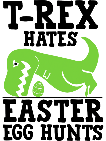 Funny Easter T Rex Hates Easter Egg Hunts.png