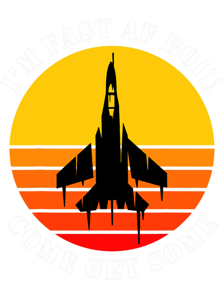 Im Fast AF Boi Military Jet Plane Eagle F15 Hornet F18.png