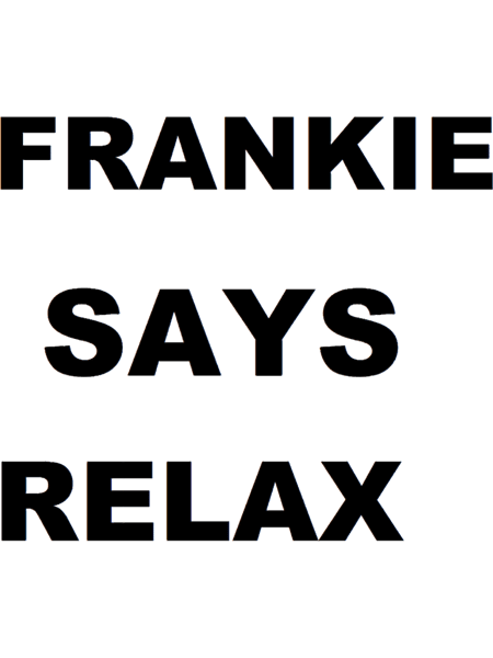 FRANKIE SAYS RELAX Relaxed Fit .png