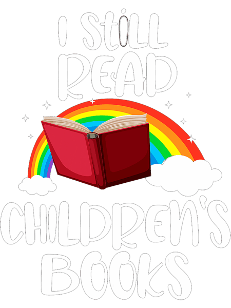 I Still Read Childrens Books Funny Reading Bookworm Teacher.png