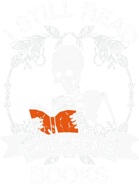 I Still Read Childrens Books Librarian Book Lover Reading.png