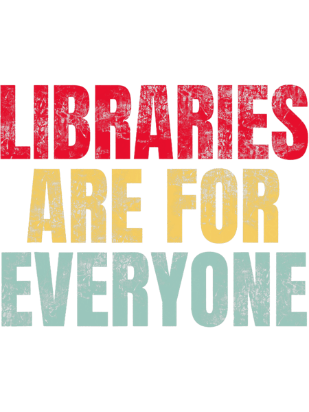 Librarian Reader Book Lover Libraries Are For Everyone.png